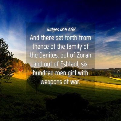 Picture 04 - Judges 18:11 ASV - And there set forth from thence of the family of - Bible Verse Picture