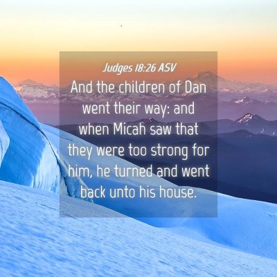 Picture 04 - Judges 18:26 ASV - And the children of Dan went their way: and when - Bible Verse Picture