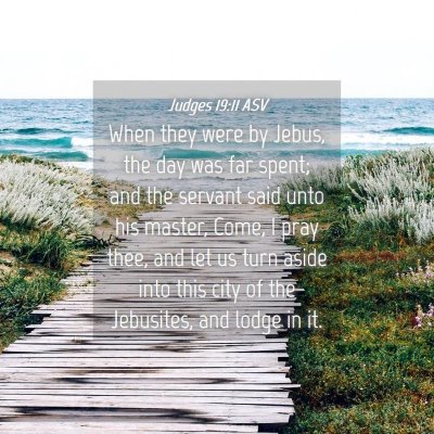 Picture 04 - Judges 19:11 ASV - When they were by Jebus, the day was far spent; - Bible Verse Picture