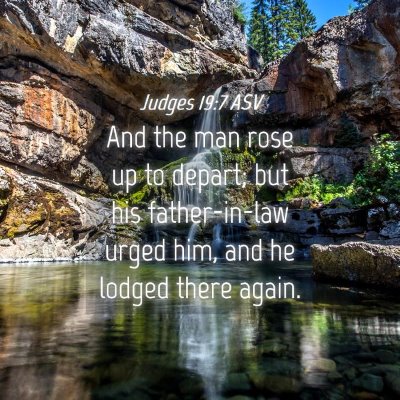Picture 04 - Judges 19:7 ASV - And the man rose up to depart; but his - Bible Verse Picture