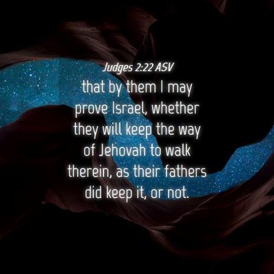 Picture 04 - Judges 2:22 ASV - that by them I may prove Israel, whether they - Bible Verse Picture