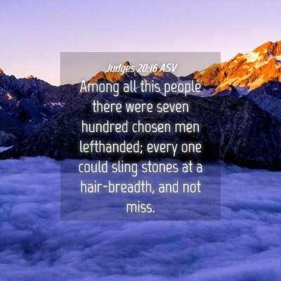 Picture 04 - Judges 20:16 ASV - Among all this people there were seven hundred - Bible Verse Picture