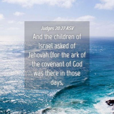 Picture 04 - Judges 20:27 ASV - And the children of Israel asked of Jehovah (for - Bible Verse Picture