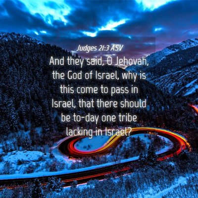 Picture 04 - Judges 21:3 ASV - And they said, O Jehovah, the God of Israel, why - Bible Verse Picture