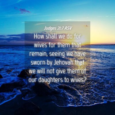Picture 04 - Judges 21:7 ASV - How shall we do for wives for them that remain, - Bible Verse Picture