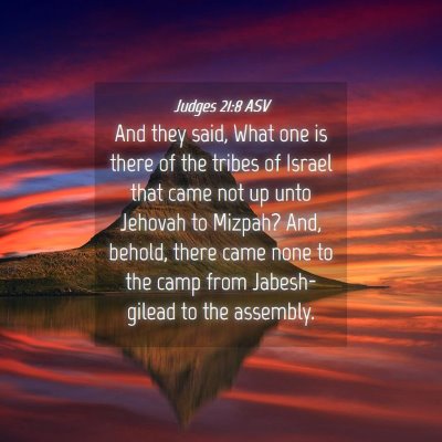 Picture 04 - Judges 21:8 ASV - And they said, What one is there of the tribes of - Bible Verse Picture