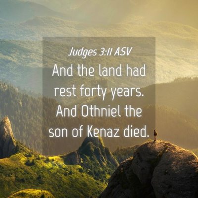Picture 04 - Judges 3:11 ASV - And the land had rest forty years. And Othniel - Bible Verse Picture