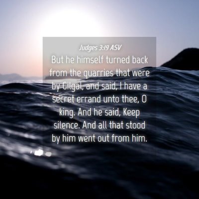 Picture 04 - Judges 3:19 ASV - But he himself turned back from the quarries that - Bible Verse Picture