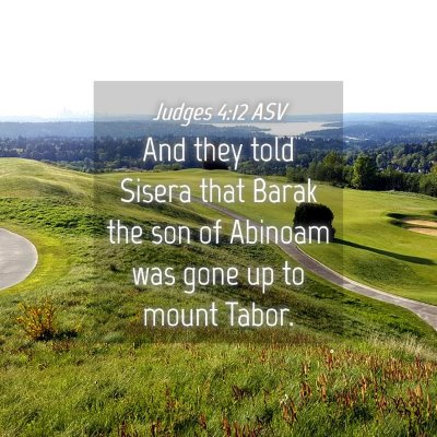 Picture 04 - Judges 4:12 ASV - And they told Sisera that Barak the son of - Bible Verse Picture