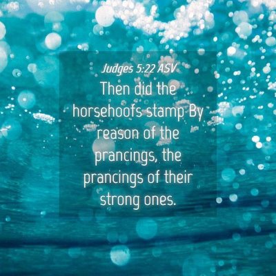 Picture 04 - Judges 5:22 ASV - Then did the horsehoofs stamp By reason of the - Bible Verse Picture