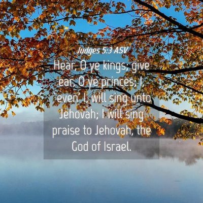 Picture 04 - Judges 5:3 ASV - Hear, O ye kings; give ear, O ye princes; I, - Bible Verse Picture