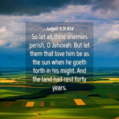 Picture 04 - Judges 5:31 ASV - So let all thine enemies perish, O Jehovah: But - Bible Verse Picture
