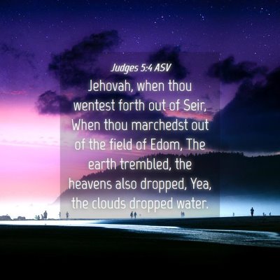 Picture 04 - Judges 5:4 ASV - Jehovah, when thou wentest forth out of Seir, - Bible Verse Picture