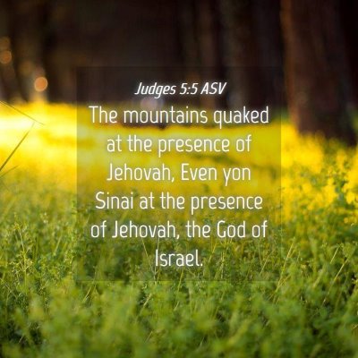 Picture 04 - Judges 5:5 ASV - The mountains quaked at the presence of Jehovah, - Bible Verse Picture