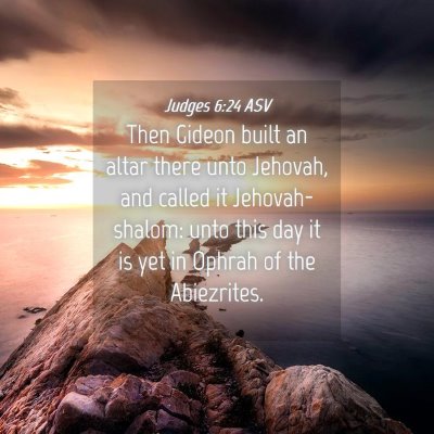 Picture 04 - Judges 6:24 ASV - Then Gideon built an altar there unto Jehovah, - Bible Verse Picture