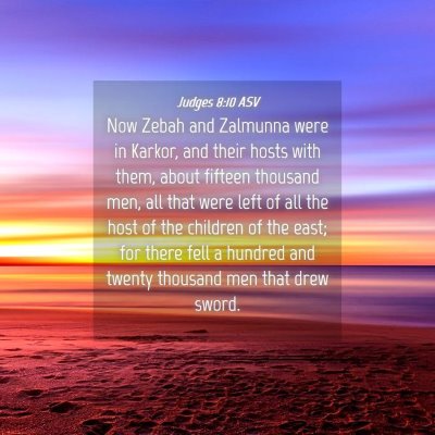 Picture 04 - Judges 8:10 ASV - Now Zebah and Zalmunna were in Karkor, and their - Bible Verse Picture