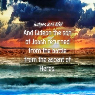 Picture 04 - Judges 8:13 ASV - And Gideon the son of Joash returned from the - Bible Verse Picture
