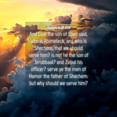 Picture 04 - Judges 9:28 ASV - And Gaal the son of Ebed said, Who is Abimelech, - Bible Verse Picture