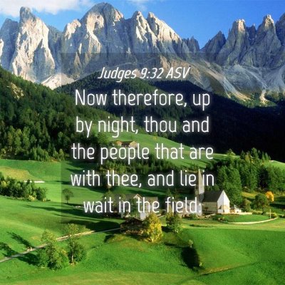 Picture 04 - Judges 9:32 ASV - Now therefore, up by night, thou and the people - Bible Verse Picture