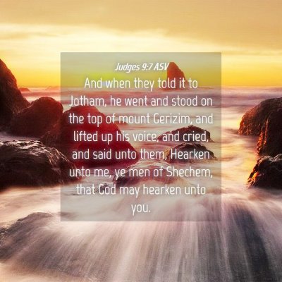 Picture 04 - Judges 9:7 ASV - And when they told it to Jotham, he went and - Bible Verse Picture