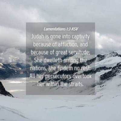 Picture 04 - Lamentations 1:3 ASV - Judah is gone into captivity because of - Bible Verse Picture
