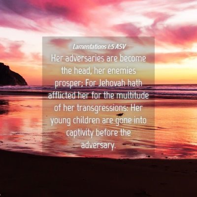 Picture 04 - Lamentations 1:5 ASV - Her adversaries are become the head, her enemies - Bible Verse Picture