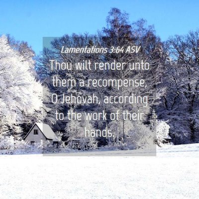 Picture 04 - Lamentations 3:64 ASV - Thou wilt render unto them a recompense, O - Bible Verse Picture
