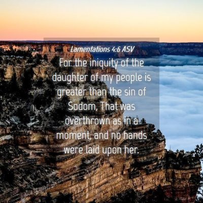 Picture 04 - Lamentations 4:6 ASV - For the iniquity of the daughter of my people is - Bible Verse Picture