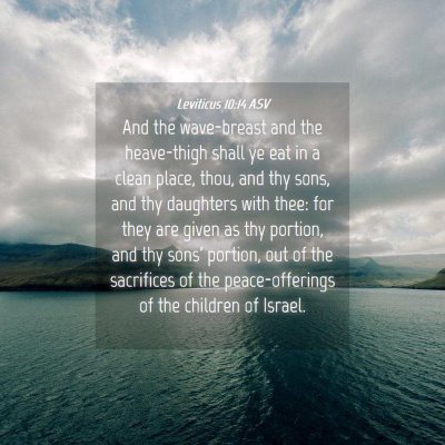 Picture 04 - Leviticus 10:14 ASV - And the wave-breast and the heave-thigh shall ye - Bible Verse Picture