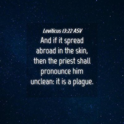 Picture 04 - Leviticus 13:22 ASV - And if it spread abroad in the skin, then the - Bible Verse Picture