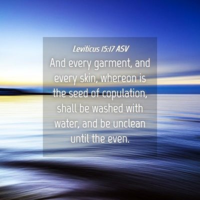 Picture 04 - Leviticus 15:17 ASV - And every garment, and every skin, whereon is the - Bible Verse Picture