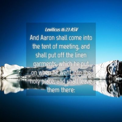 Picture 04 - Leviticus 16:23 ASV - And Aaron shall come into the tent of meeting, - Bible Verse Picture