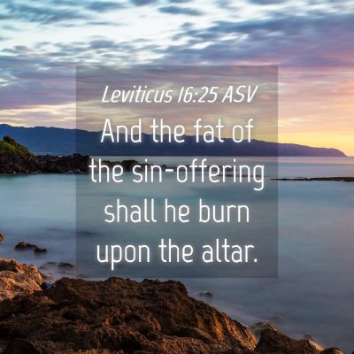 Picture 04 - Leviticus 16:25 ASV - And the fat of the sin-offering shall he burn - Bible Verse Picture