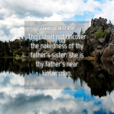 Picture 04 - Leviticus 18:12 ASV - Thou shalt not uncover the nakedness of thy - Bible Verse Picture