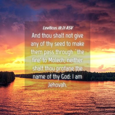 Picture 04 - Leviticus 18:21 ASV - And thou shalt not give any of thy seed to make - Bible Verse Picture