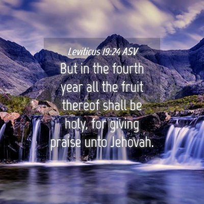Picture 04 - Leviticus 19:24 ASV - But in the fourth year all the fruit thereof - Bible Verse Picture