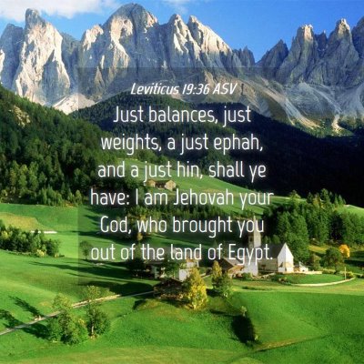 Picture 04 - Leviticus 19:36 ASV - Just balances, just weights, a just ephah, and a - Bible Verse Picture