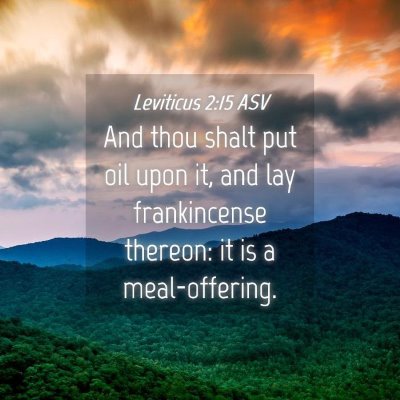 Picture 04 - Leviticus 2:15 ASV - And thou shalt put oil upon it, and lay - Bible Verse Picture