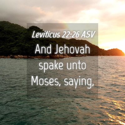 Picture 04 - Leviticus 22:26 ASV - And Jehovah spake unto Moses, - Bible Verse Picture