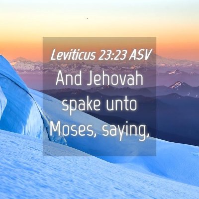 Picture 04 - Leviticus 23:23 ASV - And Jehovah spake unto Moses, - Bible Verse Picture