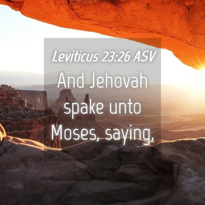 Picture 04 - Leviticus 23:26 ASV - And Jehovah spake unto Moses, - Bible Verse Picture