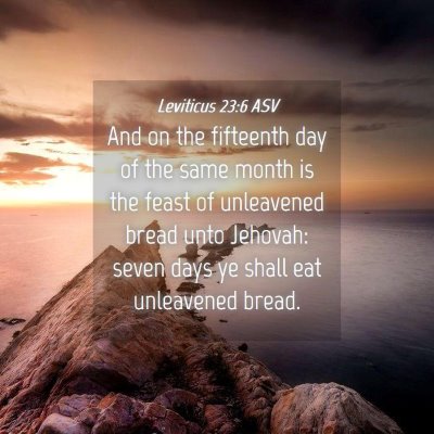 Picture 04 - Leviticus 23:6 ASV - And on the fifteenth day of the same month is the - Bible Verse Picture