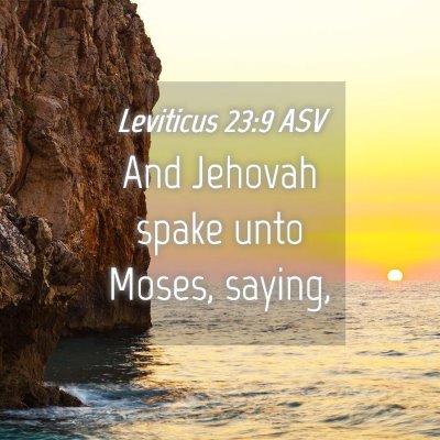 Picture 04 - Leviticus 23:9 ASV - And Jehovah spake unto Moses, - Bible Verse Picture