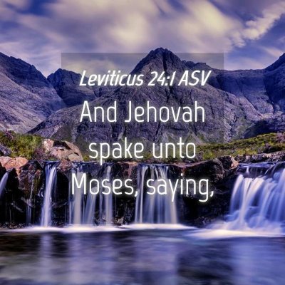 Picture 04 - Leviticus 24:1 ASV - And Jehovah spake unto Moses, - Bible Verse Picture