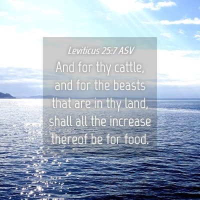 Picture 04 - Leviticus 25:7 ASV - And for thy cattle, and for the beasts that are - Bible Verse Picture
