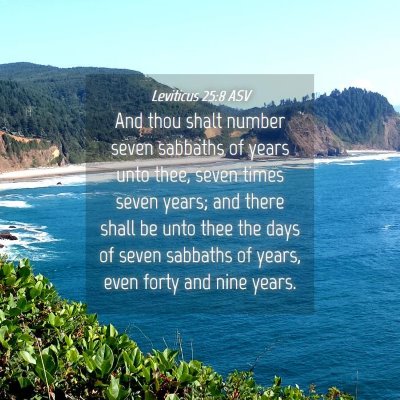 Picture 04 - Leviticus 25:8 ASV - And thou shalt number seven sabbaths of years - Bible Verse Picture