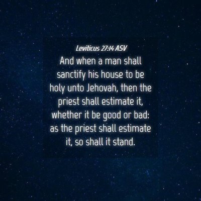 Picture 04 - Leviticus 27:14 ASV - And when a man shall sanctify his house to be - Bible Verse Picture