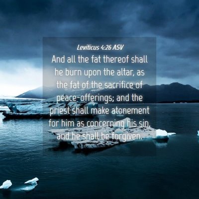 Picture 04 - Leviticus 4:26 ASV - And all the fat thereof shall he burn upon the - Bible Verse Picture
