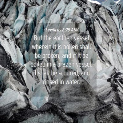 Picture 04 - Leviticus 6:28 ASV - But the earthen vessel wherein it is boiled shall - Bible Verse Picture