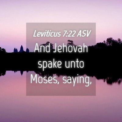 Picture 04 - Leviticus 7:22 ASV - And Jehovah spake unto Moses, - Bible Verse Picture